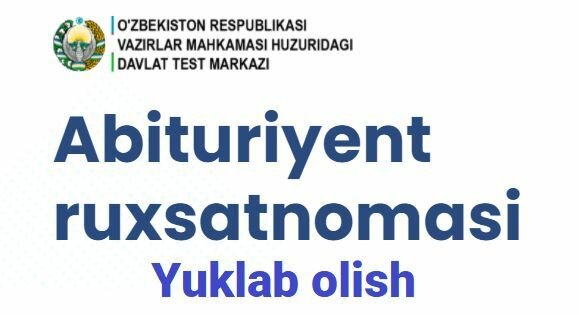 Bugundan Abituriyentlarga ruxsatnomalarni berish boshlandi