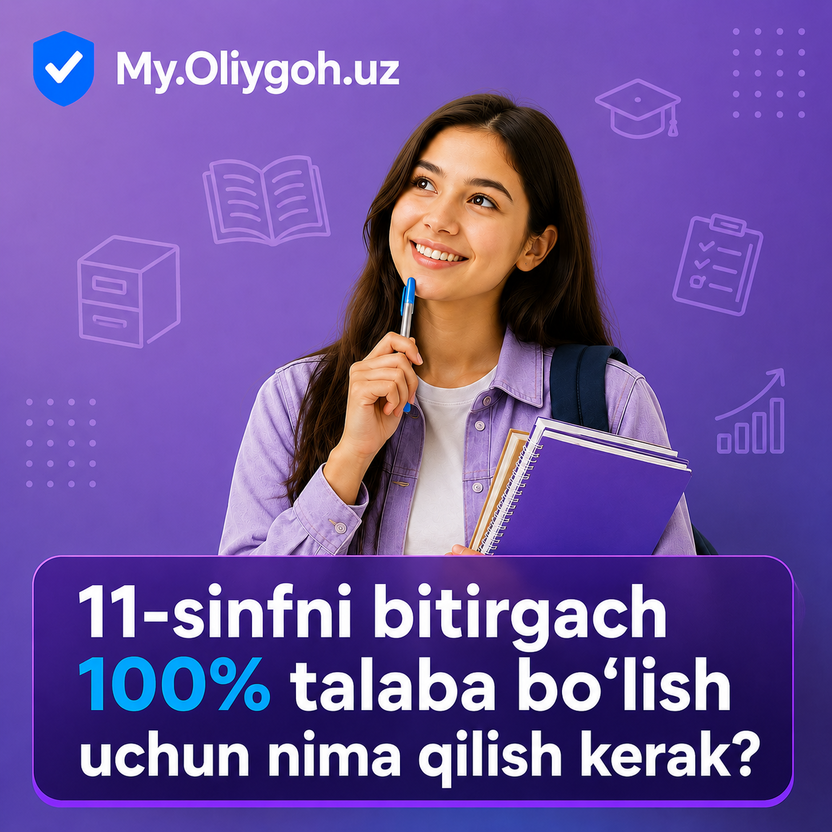 11-sinfni bitirgach 100% talaba bo‘lish uchun nima qilish kerak?