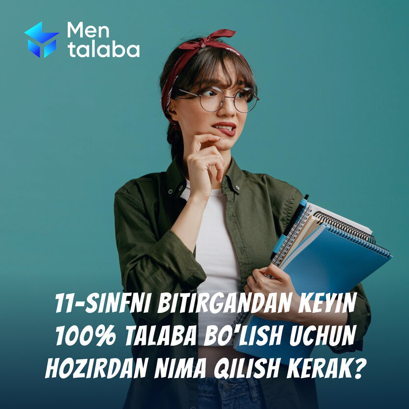 11-sinfni bitirgandan keyin 100% talaba bo‘lish uchun hozirdan nima qilish kerak?
