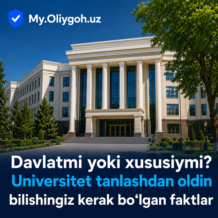 Davlatmi yoki xususiymi? Universitet tanlashdan oldin bilishingiz kerak bo‘lgan faktlar