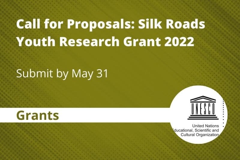 Silk Roads Youth Research Grant: Buyuk Ipak Yo‘liga oid tadqiqotlar uchun 10 000 AQSH dollari miqdorida grant!