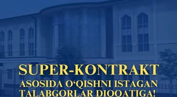 Yetarli ball to‘play olmagan abituriyentlar o‘z xohishlariga ko‘ra, super-kontrakt asosida o‘qishlari mumkin