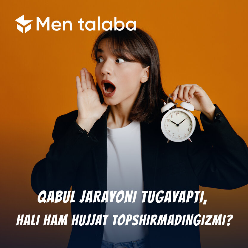 Qabul jarayoni tugayapti, hali ham hujjat topshirmadingizmi?