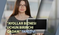 “Boʻlajak olim” tanlovi doirasida “Ayollar biznesi uchun birinchi qadam” tanlovi eʼlon qilinadi