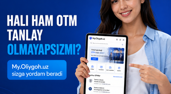 Hali ham OTM tanlay olmayapsizmi? My.Oliygoh.uz sizga yordam beradi