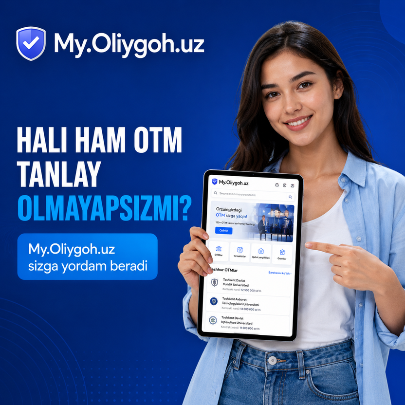 Hali ham OTM tanlay olmayapsizmi? My.Oliygoh.uz sizga yordam beradi