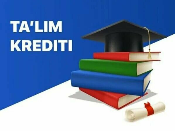 Ta’lim krediti haqida muhim ma’lumotlar