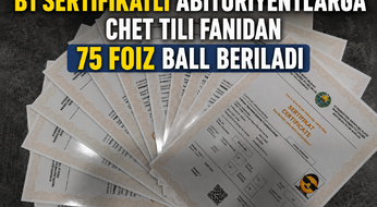 B1 sertifikatli abituriyentlarga chet tili fanidan 75 foiz ball beriladi