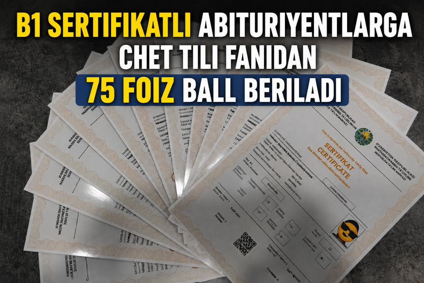 B1 sertifikatli abituriyentlarga chet tili fanidan 75 foiz ball beriladi