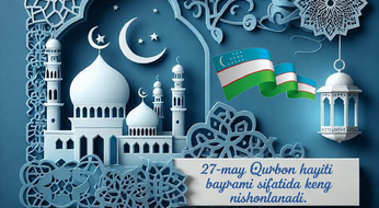 27-may Qurbon hayiti bayrami sifatida keng nishonlanadi.