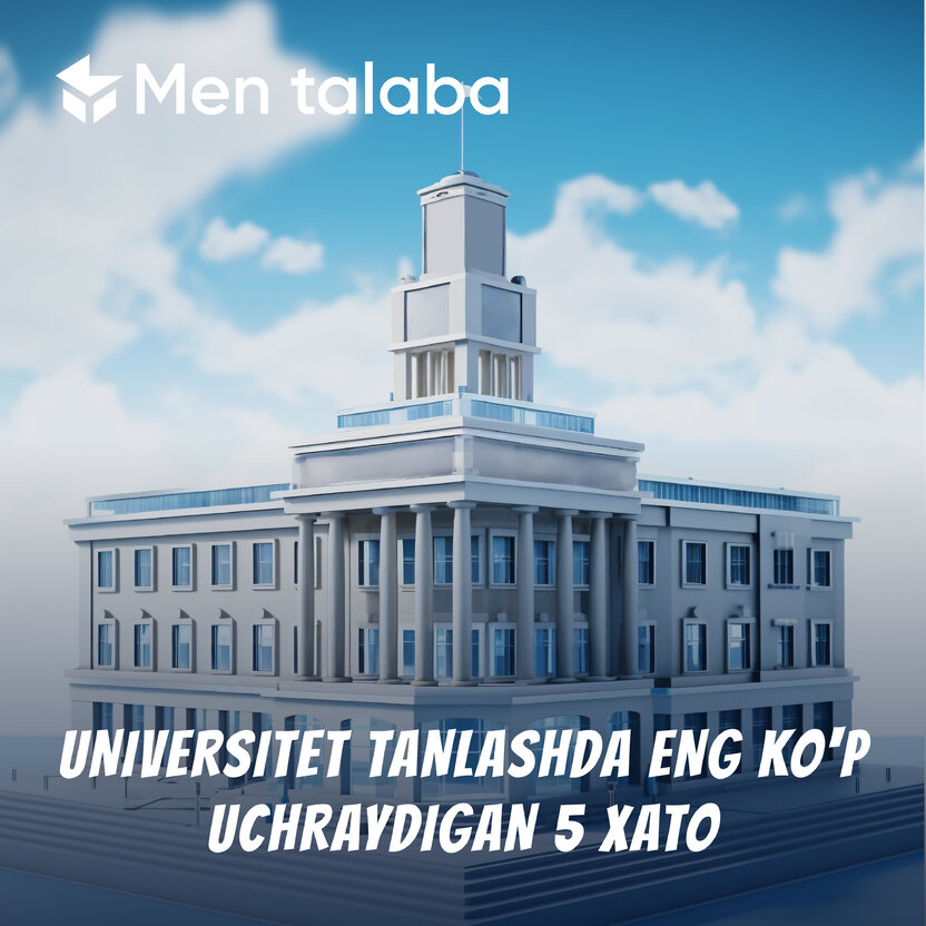 Universitet Tanlashda Eng Ko‘p Uchraydigan 5 Xato va Ularni Tuzatish Yechimlari