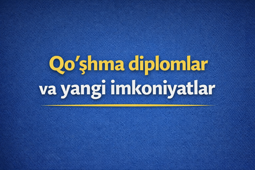 Qo‘shma diplomlar va yangi imkoniyatlar