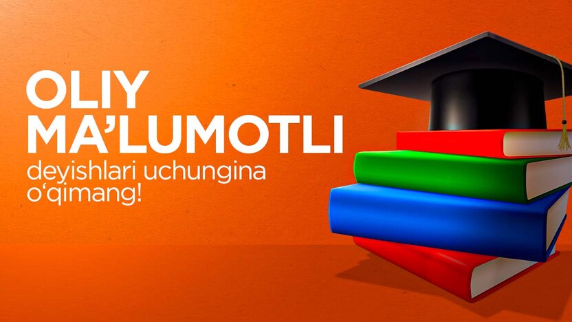 Onangiz sovchilikka borib, o‘g‘lim/qizim oliy ma’lumotli, deyishlari uchungina universitetga kirmang!