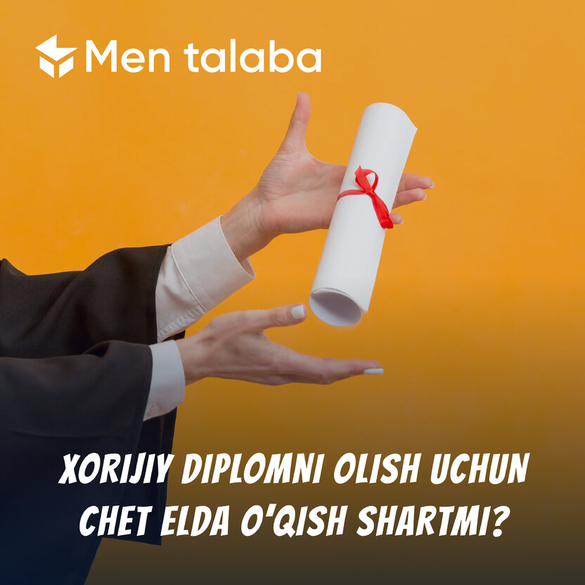 “Xorijiy diplom olish uchun chet elga chiqish shartmi?” — Aslida yo‘q!